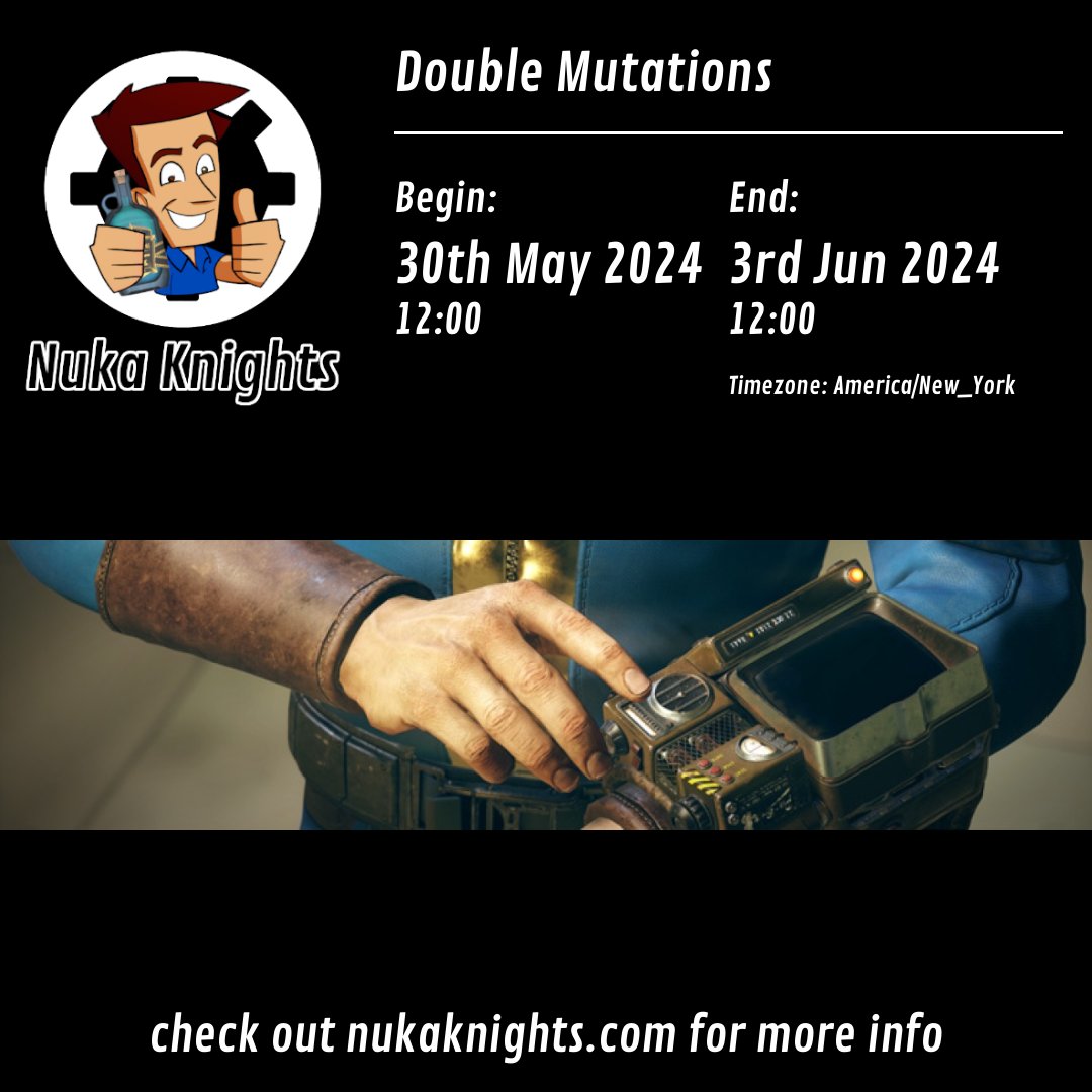 Just started: Double Mutations (30th May 2024 12:00 - 3rd Jun 2024 12:00) #fallout76 nukaknights.com