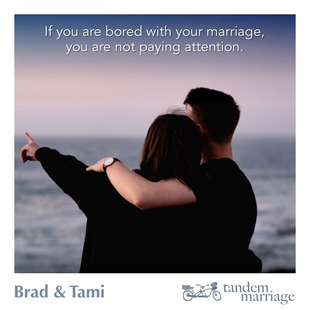 If you are bored with your marriage, you are not paying attention. 🤷🏻‍♀️ It’s time to slow down and focus on what’s right in front of you. 👩🏻‍🤝‍👨🏼 TandemMarriage.com/eft #MarriageEducation #TeamUs #MarriageGoals