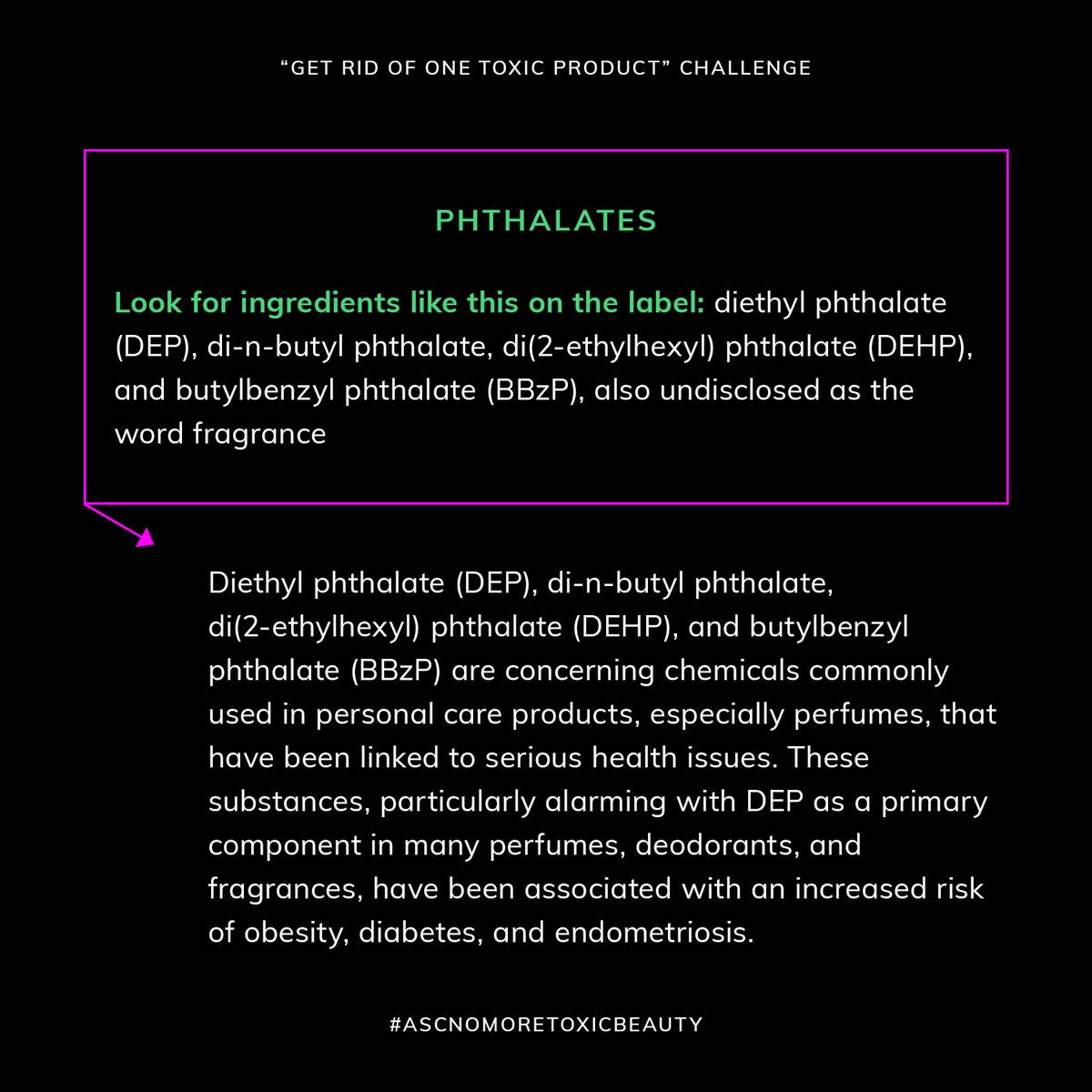 Phthalates, commonly used in beauty products to increase flexibility and durability, pose significant health risks. These chemicals can disrupt the endocrine system, which regulates hormonal balance in the body. JOIN THE MOVEMENT TODAY! #ASCnomoretoxicbeauty