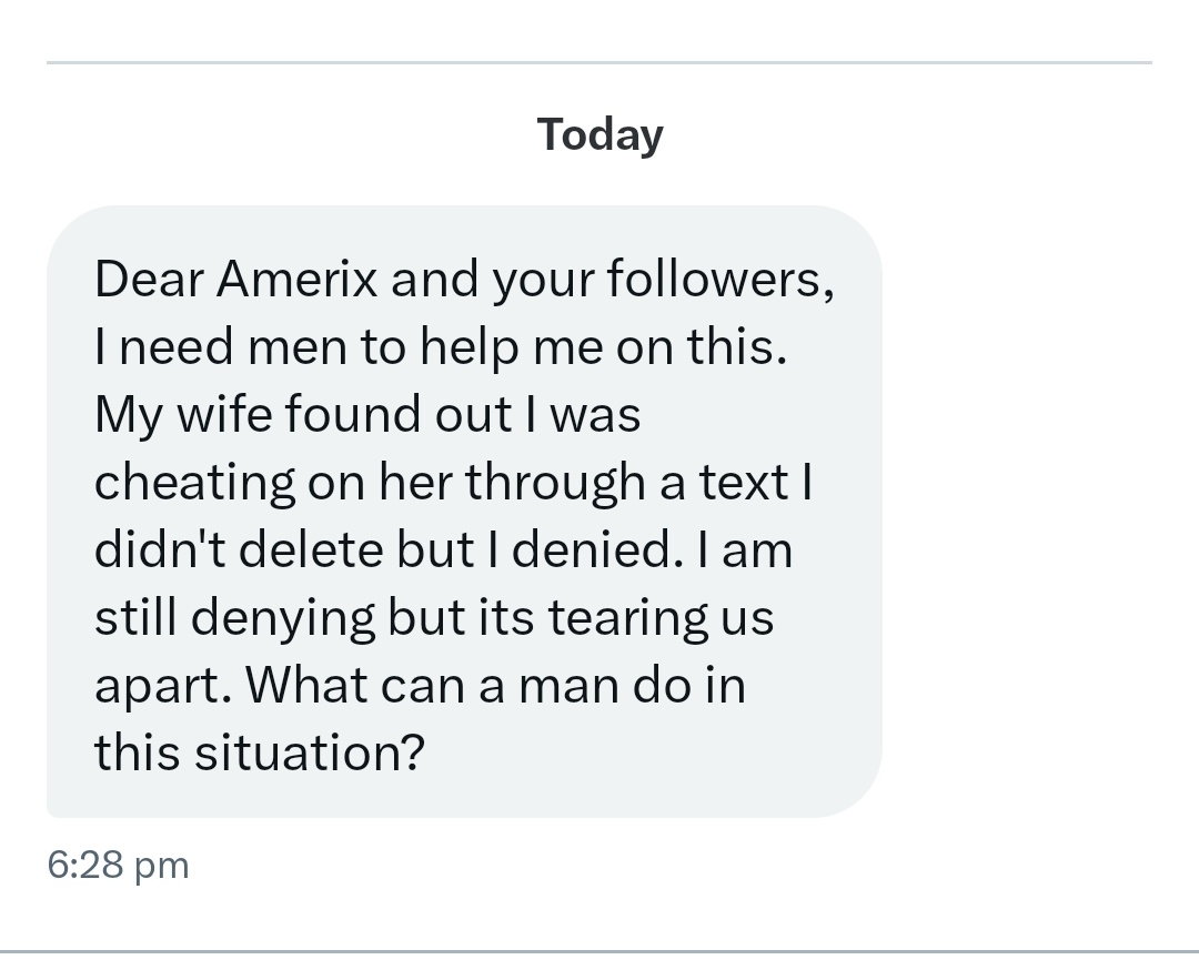 Answer:

1. Men don't cheat. They boldly add another woman without seeking validation.

2. You are a coward. Your wife has conquered you.

3. The more you deny, the more you will perish.

4. Get a break from that marriage. It is messy. Go fix your frame.

#BetterTogether