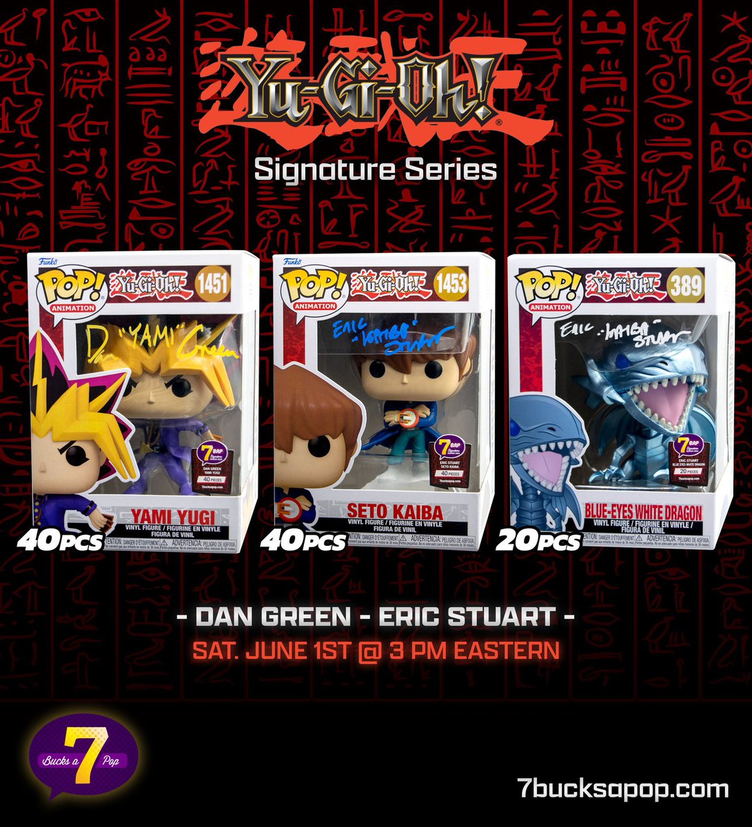 The #7BAPSignatureSeries is excited to bring you autographed Funko Pops of Dan Green & Eric Stuart from Yu-Gi-Oh on Saturday June 1st @ 3pm Eastern. #Ad #YuGiOh Dan Green as Yami Yugi (40pcs) $90 + shipping. Eric Stuart as Seto Kaiba (40pcs) or Blue-Eyes White Dragon (20pcs) -