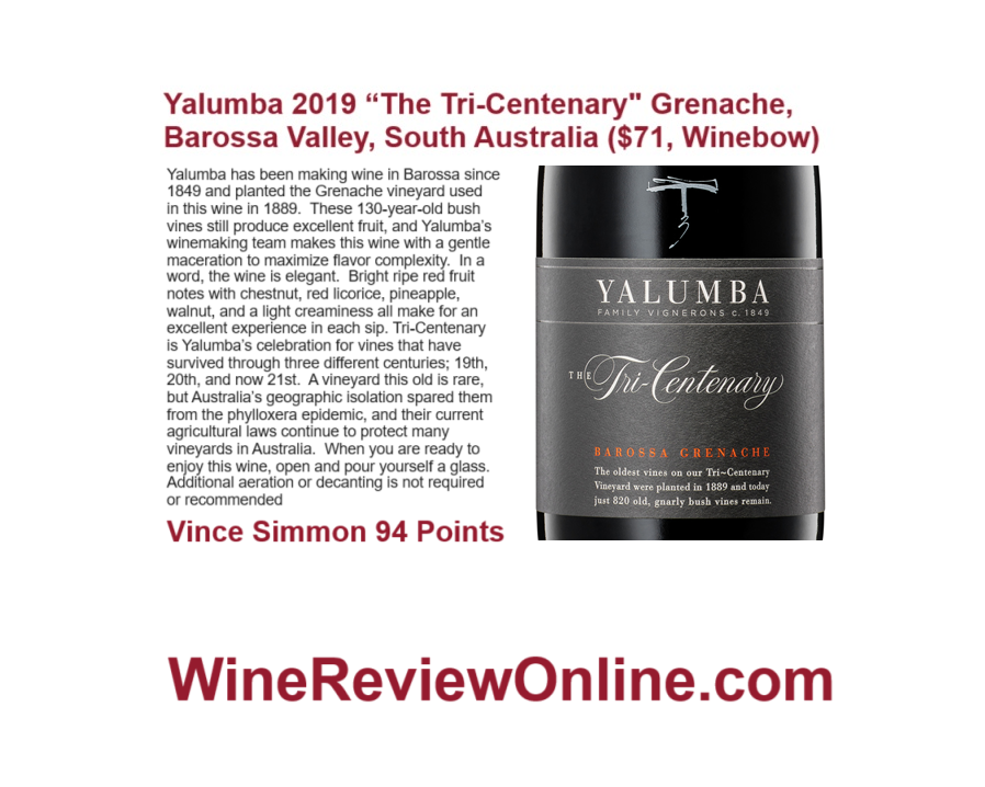 WineReviewOnline.com Featured Wine Review:
@Yalumba 2019 “The Tri-Centenary' Grenache, Barossa Valley, South Australia ($71, @Winebow)
Vince Simmon 94 Points
'In a word, the wine is elegant.  Bright ripe red fruit notes 
... an excellent experience in each sip.'