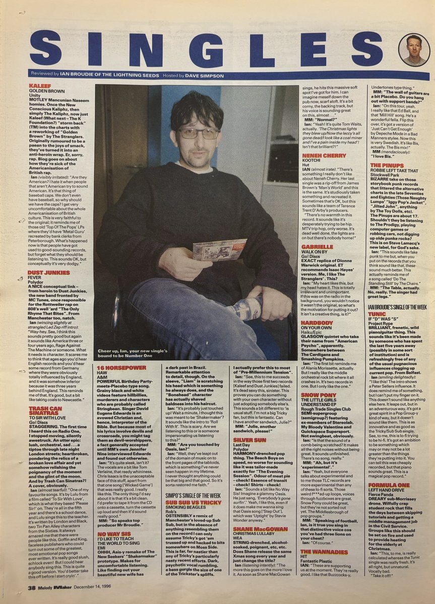Singles! Ian Broudie and Dave Simpson do Kaleef! Dust Junkies! Trash Can Sinatras! Shane MacGowan! The Wannadies! Neneh Cherry! Tunic! Gabrielle! 16 Horsepower! Snow Pony! And more! Melody Maker, 14 December 1996. #MelodyMaker #MyLifeInTheUKMusicPress #1996