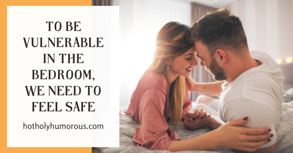 via <a href="/HotHolyHumorous/">J. Parker</a> To Be Vulnerable in the Bedroom, We Need to Feel Safe dlvr.it/T7cpCC
