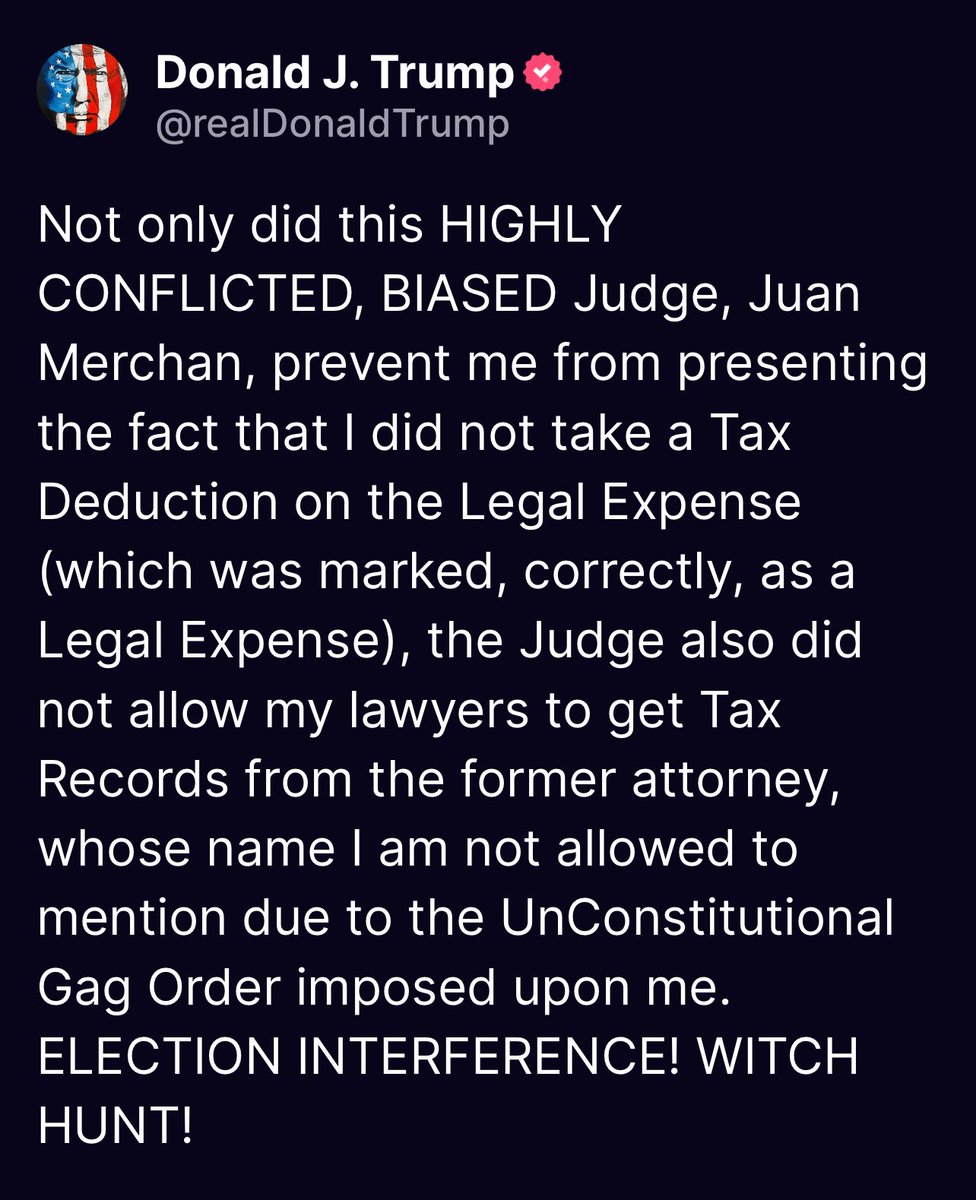 Not only did this HIGHLY CONFLICTED, BIASED Judge, Juan Merchan, prevent me from presenting the fact that I did not take a Tax Deduction on the Legal Expense (which was marked, correctly, as a Legal Expense), the Judge also did not allow my lawyers to get Tax Records from the