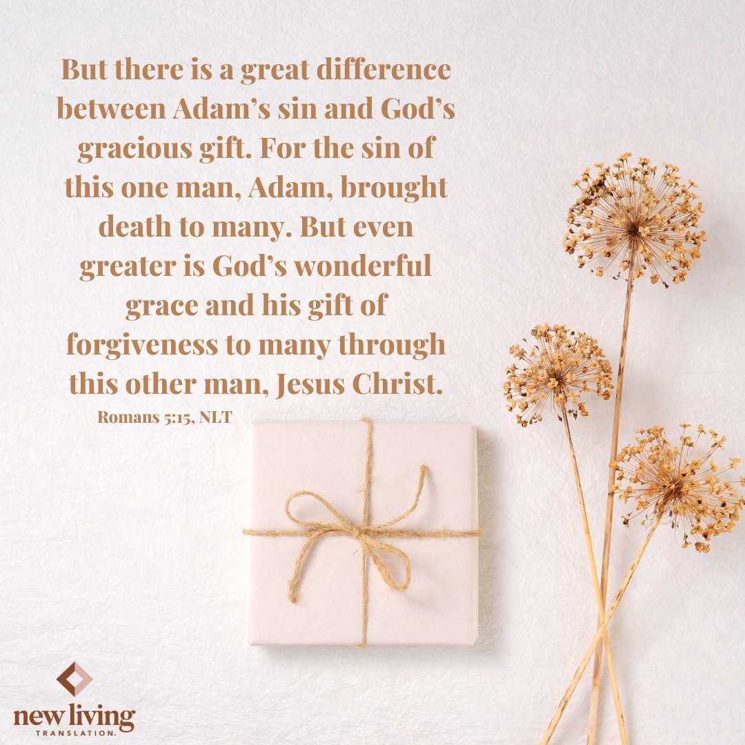 NLTverse's tweet image. &quot;But there is a great difference between Adam’s sin and God’s gracious gift. For the sin of this one man, Adam, brought death to many. But even greater is God’s wonderful grace and his gift of forgiveness to many through this other man, Jesus Christ.&quot; Romans 5:15, NLT