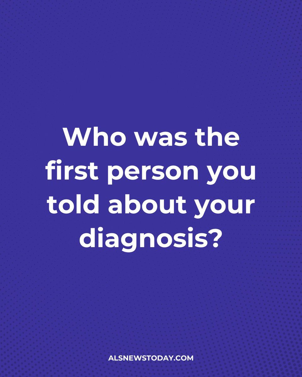 Following your diagnosis, who was the first person you chose to tell? How long did you wait? #ALS #AmyotrophicLateralSclerosis #ALSCommunity #LivingWithALS #ALSAwareness