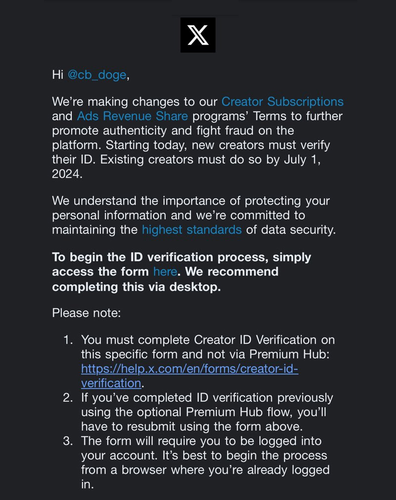 𝕏 is now sending emails to all creators for ID verification. All new creators must verify their ID to receive payouts under the 𝕏 Ads Revenue Sharing Program. All existing creators must complete this verification by July 1, 2024.