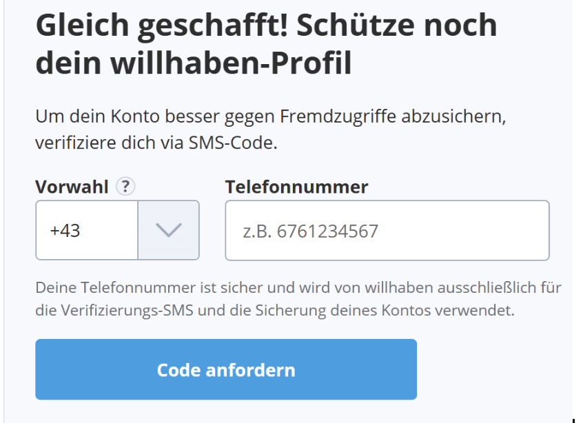 🇦🇹 Kontrollsucht und Überwachung: @willhaben  verlangt seit einiger Zeit eine verifizierte Telefonnummer, um bei denen etwas kaufen zu dürfen.👎

Werde deren Plattform in Zukunft wohl nach Möglichkeit nicht mehr nutzen. Nichteinmal bei Amazon muss ich meine Telefonnummer