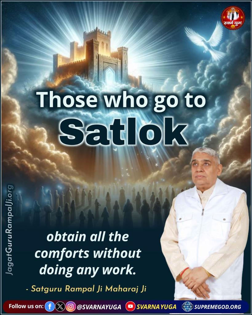 #GodMorningFriday 
Those who go to Satlok obtain all the comforts without doing any work.