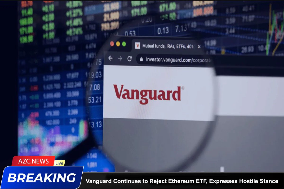 Vanguard Continues to Reject Ethereum ETF, Expresses Hostile Stance

Vanguard Group, one of the largest investment advisors in the U.S., has clearly distanced itself from the cryptocurrency realm, asserting that it is not a mature asset class. 

Following its refusal to join its…