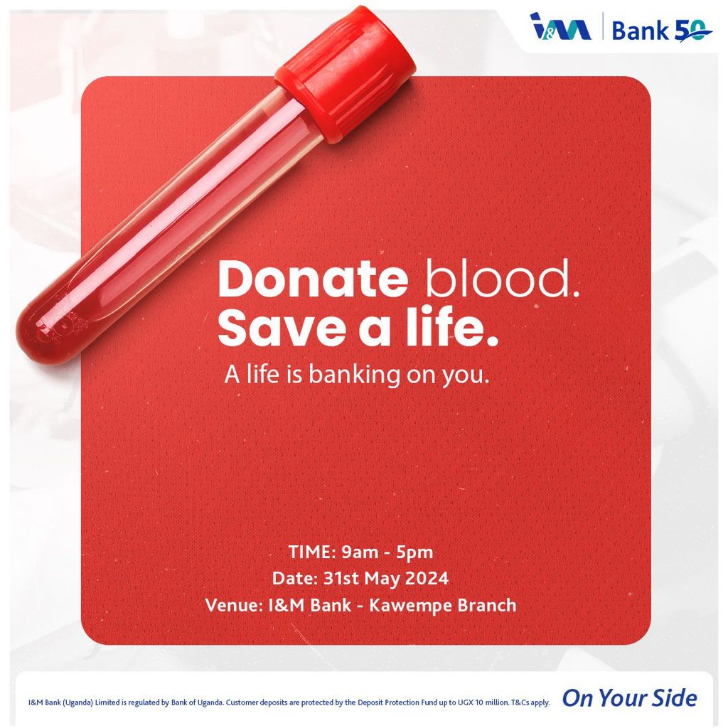 Donate blood and save a life today – someone is banking on you. •Blood Donation: 9am - 5pm at I&M Bank Kawempe Branch #OnYourSide #IMBankAt50