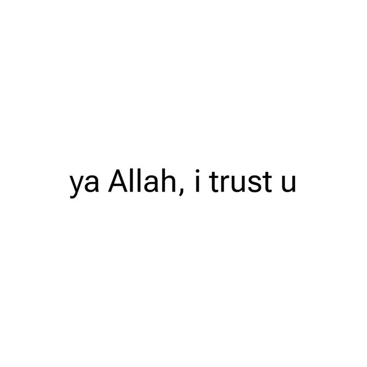 Ya Allah, I trust you.