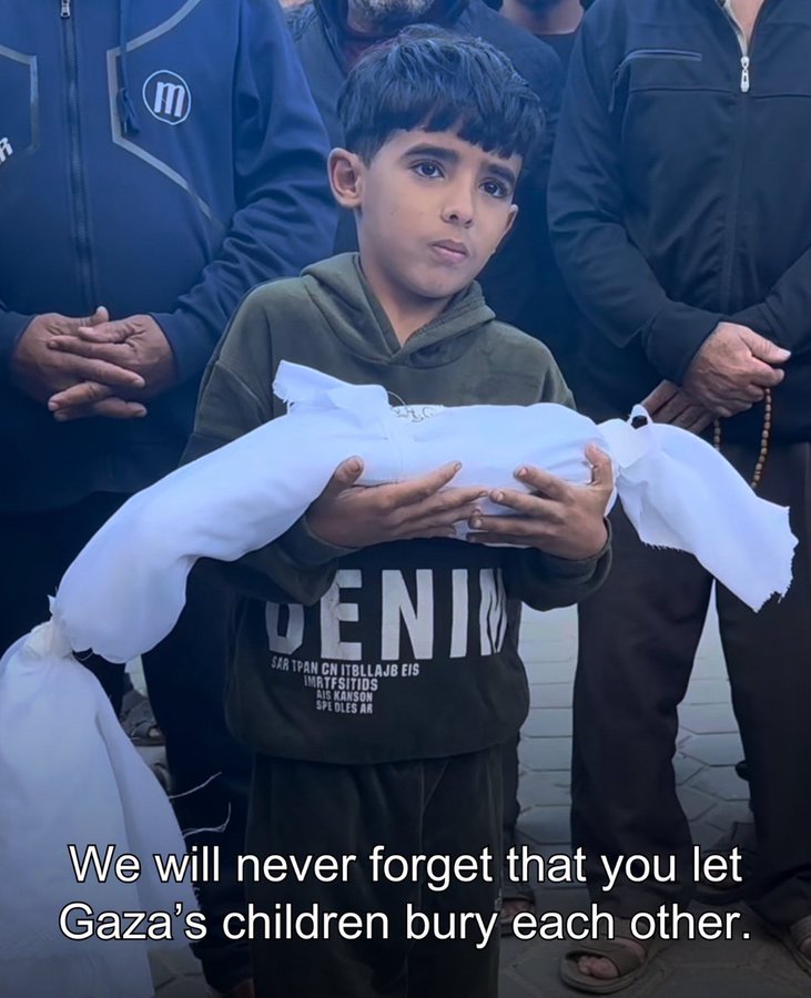 We will never forget that you let Gaza's children bury each other.