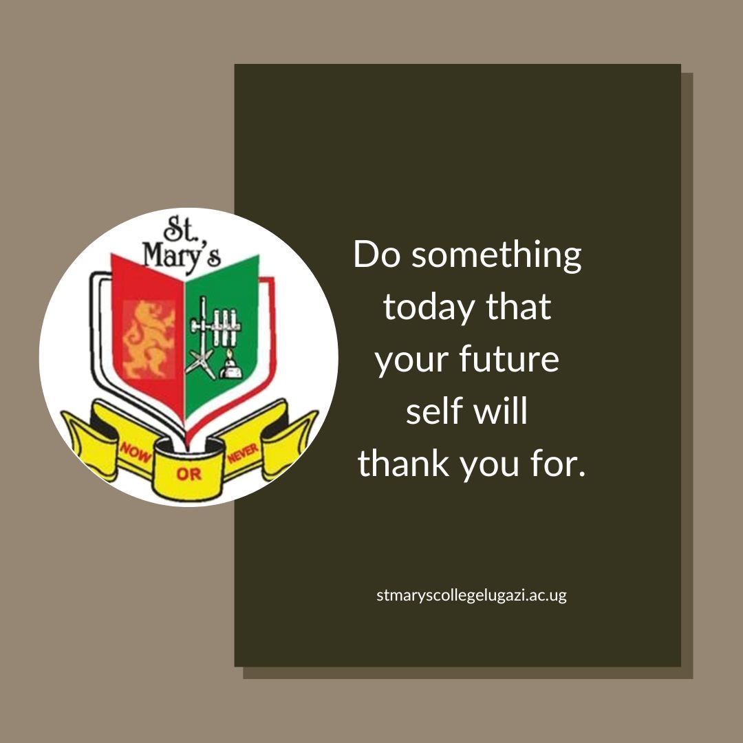 'Do something today that your future self will thank you for.' 
#StMarysCollegeLugazi #GratefulForEducation #Educationalforall #Empower #DreamsComeTrue #KnowledgeIsPower