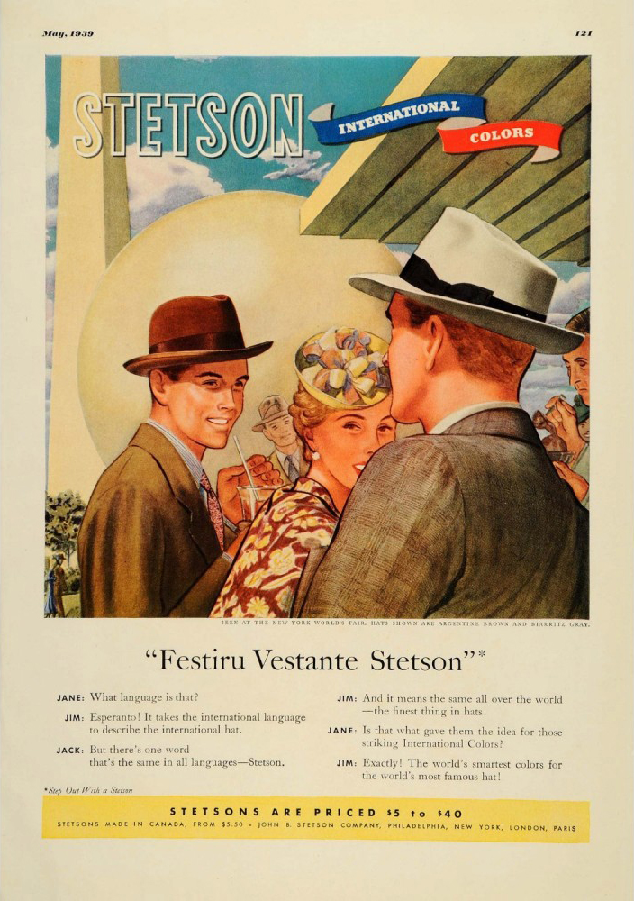 In #MAY 1939
‘Seen at the New York World’s Fair. Hats shown are Argentine Brown & Biarritz Gray.’
“Festiru Vestante Stetson” [#Esperanto] Stetson International Colors
Saturday Evening Post, May 1939
#NYWorldsFair1939 #Trylon #Perisphere #Stetson #hats #Mensfashion #womensfashion