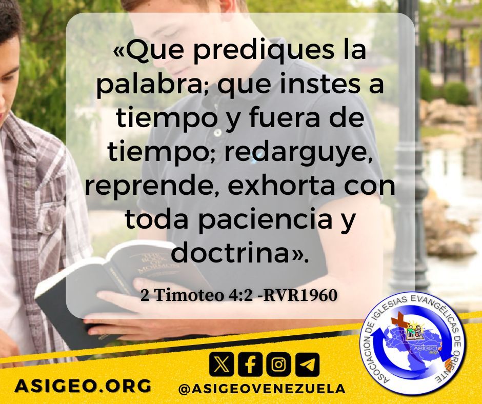 AsigeoVenezuela's tweet photo. «Que prediques la palabra; que instes a tiempo y fuera de tiempo; redarguye, reprende, exhorta con toda paciencia y doctrina».
2 Timoteo 4:2 -RVR1960 https://t.co/aOfh2wURBU