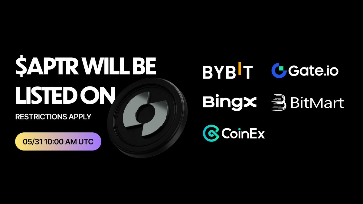 $APTR will be listed on <a href="/Bybit_Official/">Bybit</a>, @gate_io, <a href="/BitMartExchange/">BitMart</a>, <a href="/BingXOfficial/">BingX</a> and <a href="/coinexcom/">CoinEx Global</a>   05/31 10:00 AM UTC! 

*Restrictions apply*