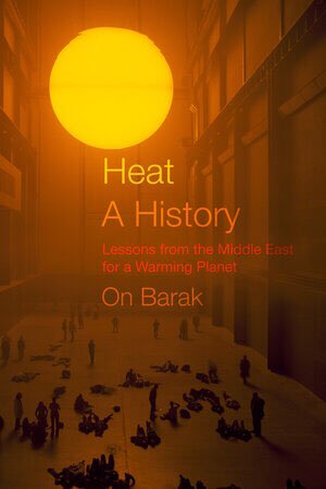 envhistturkey's tweet photo. New book (soon) by On Barak:

Heat, a History: Lessons from the Middle East for a Warming Planet

https://t.co/pY78VVPGbJ https://t.co/zJ7A4hfRR0