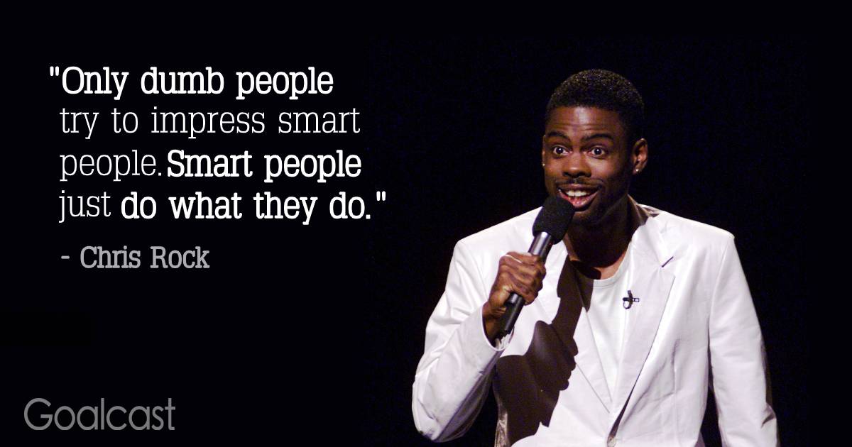 Don't live to impress...? #ChrisRock 
#focus