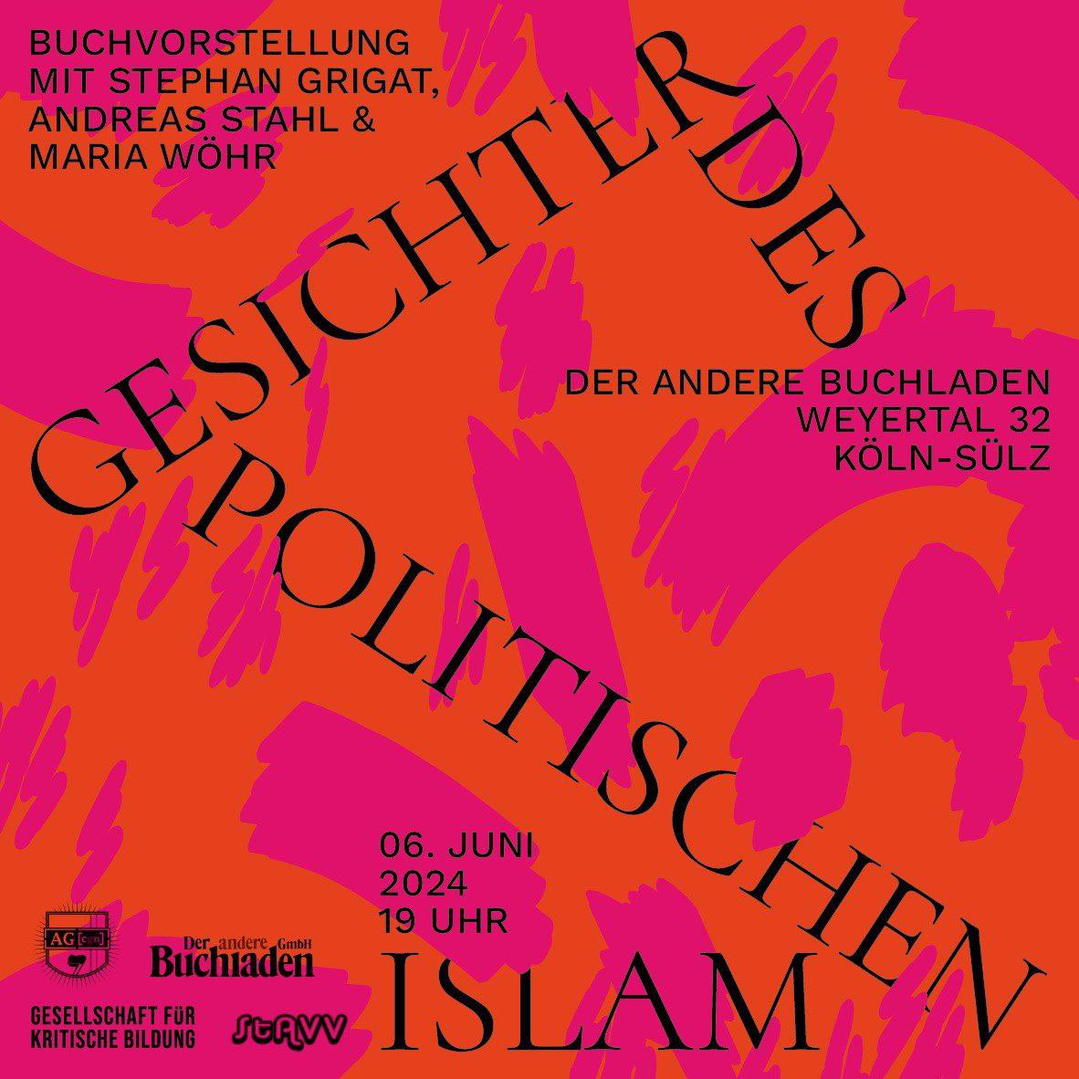 #Buchvorstellung
‚Gesichter des politischen #Islam‘ 
mit Stephan Grigat, <a href="/andi_stahl/">Andreas Stahl</a> &amp; Maria Wöhr

Donnerstag, 06. Juni | 19 Uhr
Der andere Buchladen | Weyerstraße 32, #Köln Sülz

organisiert von <a href="/gfkb_2022/">Gesellschaft für kritische Bildung</a> mit <a href="/StavvS/">StAVV Studierendenvertretung</a> &amp; <a href="/CGN_AG/">AG [CGN]</a>

#stopthebomb #womenlifefreedom
