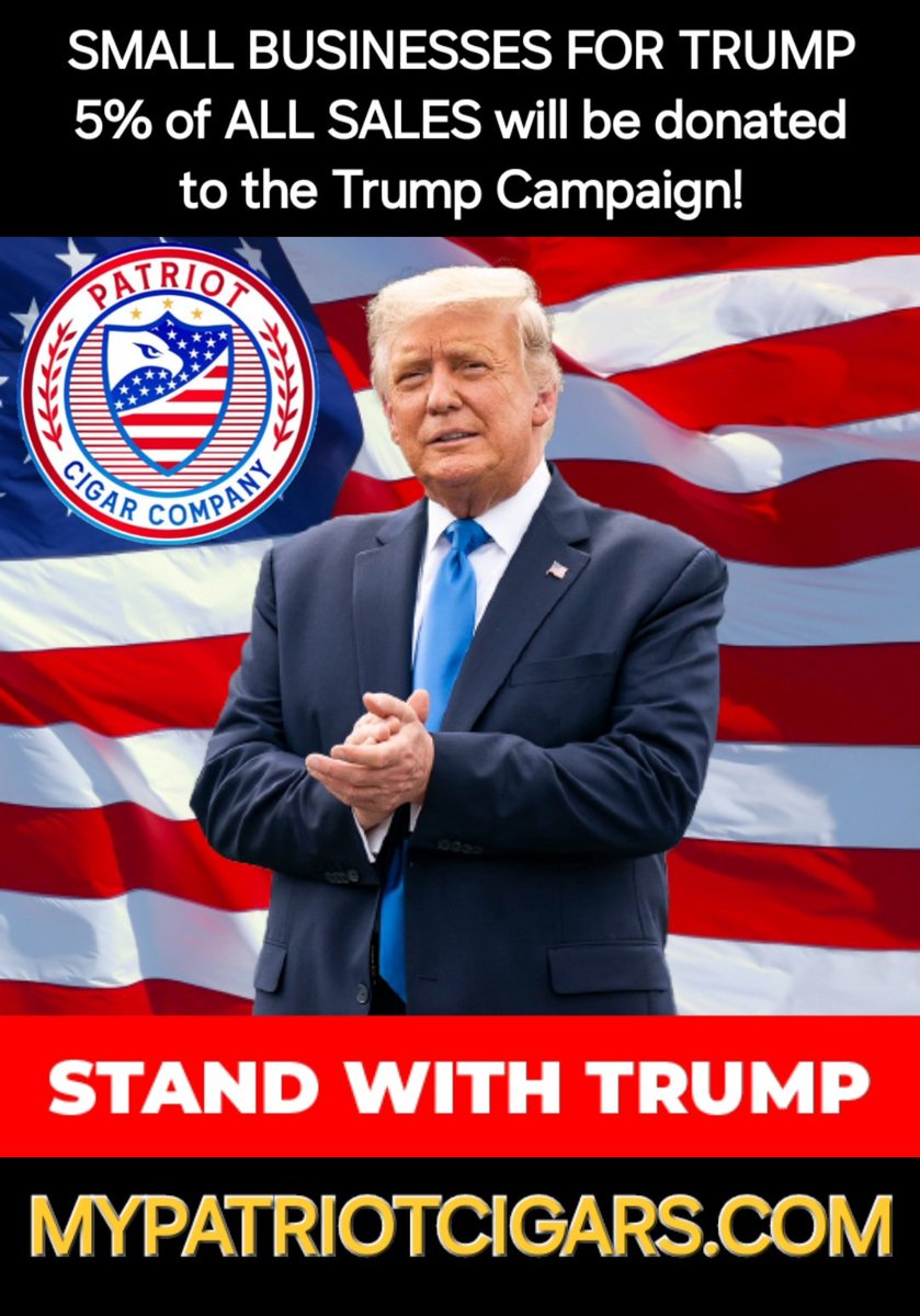 WHERE ARE MY FELLOW SMALL BUSINESS OWNERS? Small Businesses For TRUMP! 5% of ALL SALES will be donated to the Trump Campaign. 🇺🇸🇺🇸 👇👇👇👇👇👇👇👇👇👇 MYPATRIOTCIGARS.COM