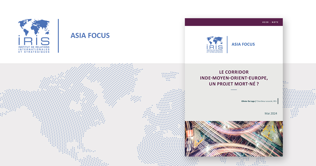 - ASIA FOCUS - 📄LE CORRIDOR INDE-MOYEN-ORIENT-EUROPE, UN PROJET MORT-NÉ ? Par @odalage, chercheur associé à l'IRIS LIRE LA NOTE ➡️cutt.ly/PeuhOwVJ