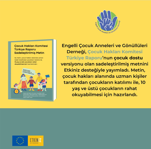 Çocuk Hakları Komitesi Türkiye Raporu’nun çocuk dostu versiyonu olan sadeleştirilmiş metnini Etkiniz desteğiyle hazırladık.