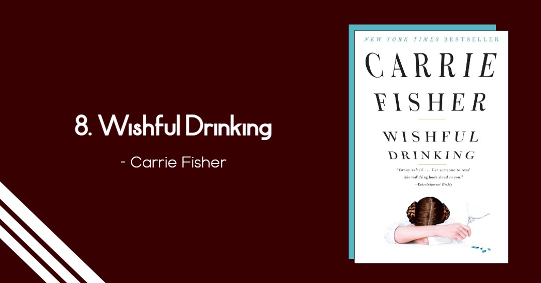 Number eight on Cathie's list is 'Wishful Drinking' by the late, great #CarrieFisher. It is one of the most brutal, frank and mercilessly self-examining #autobiographies ever. #CreativeWriting #Memoir #Novelists #Writers