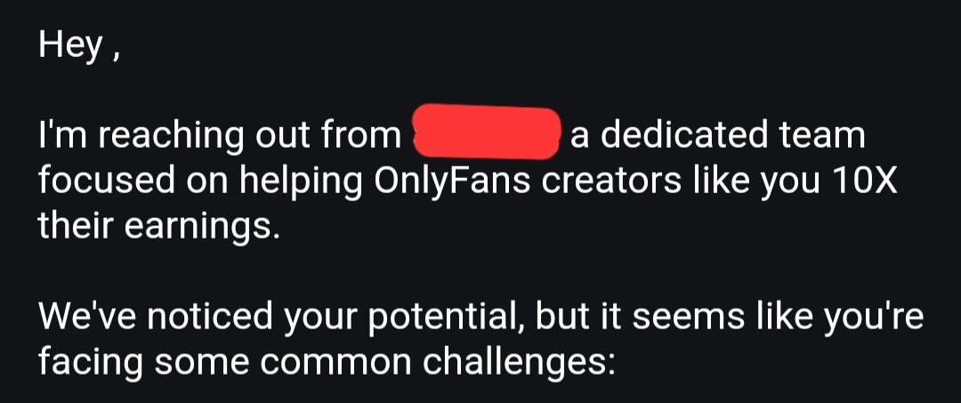 What annoys me about this email isn't that they think I'm an OF creator.

Its that they think my pussy wouldnt pop severely if I WAS one.