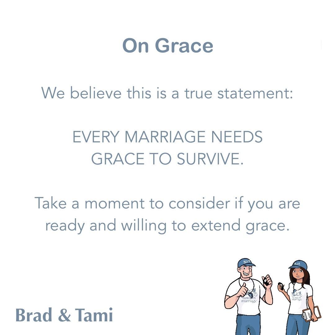 We believe this is a true statement: EVERY MARRIAGE NEEDS GRACE TO SURVIVE. Take a moment to consider if you are ready and willing to extend grace. TandemMarriage.com/surrender #MarriageGoals #MarriageGodsWay #TeamUs