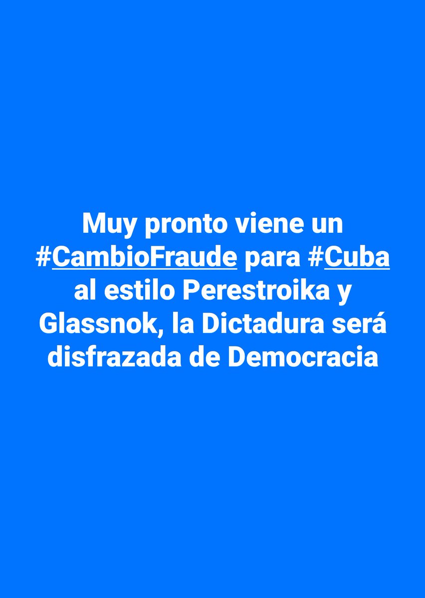 Muy pronto viene un #CambioFraude para #Cuba al estilo Perestroika y Glassnok, la Dictadura será disfrazada de Democracia.
Le zumba el 🥭 
#EnCubaHayUnaDictadura