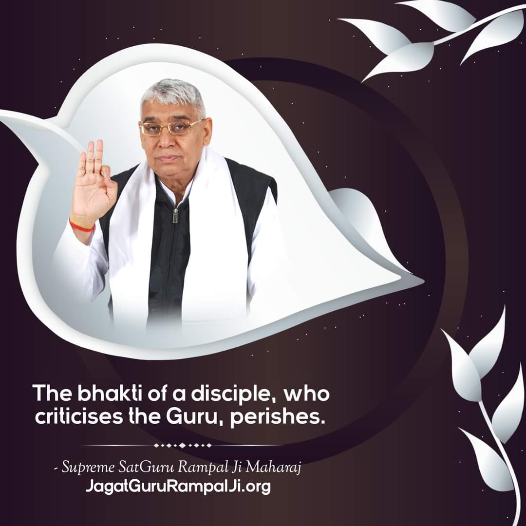 #GodNightFriday The bhakti of a disciple, who criticises the Guru, perishes. #SaintRampalJiQuotes