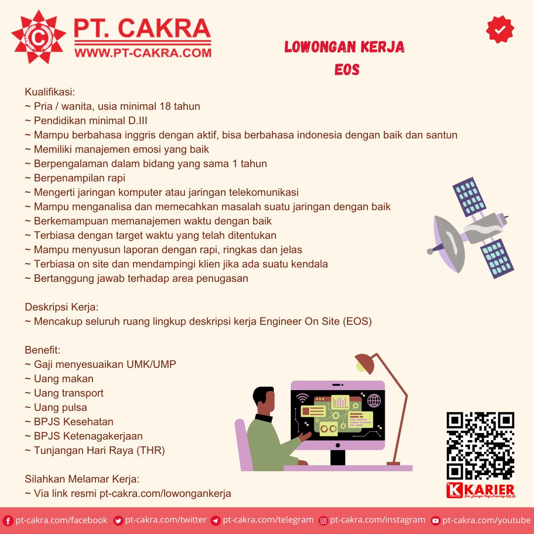 Lowongan Kerja Sebagai EOS

Kualifikasi:
~ Mengerti jaringan komputer atau jaringan telekomunikasi
~ Mampu menganalisa dan memecahkan masalah suatu jaringan dengan baik
~ Terbiasa on site &amp; mendampingi klien jika ada suatu kendala

Apply:
~ Via link resmi pt-cakra.com/lowongankerja