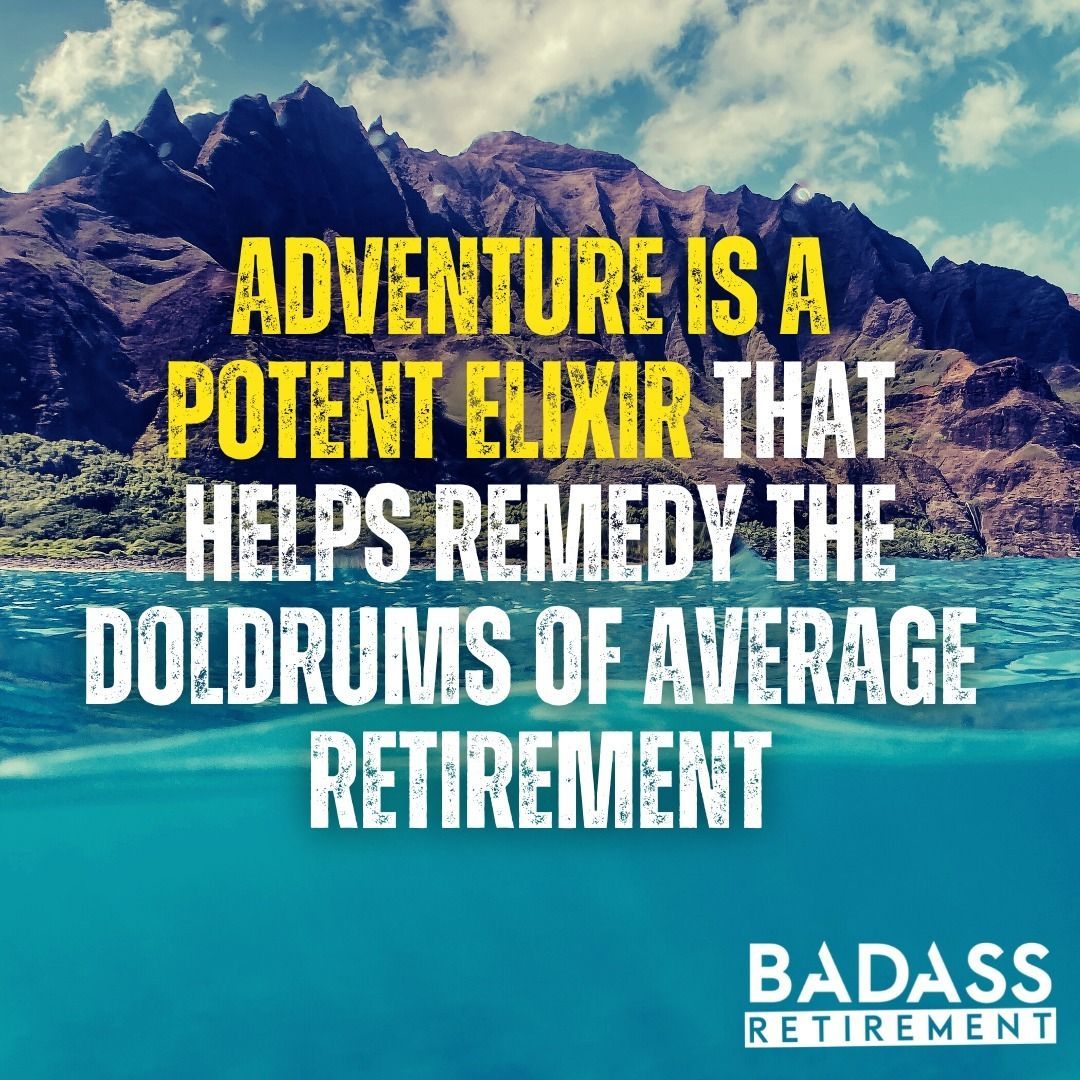 Make adventure a priority in your retirement! #BadassRetirement #adventuremore #adventureislife #adventuregram #adventureclub #adventurepic #liveonpurpose #retire #retirementlifestyle #retirementliving #retirementplans