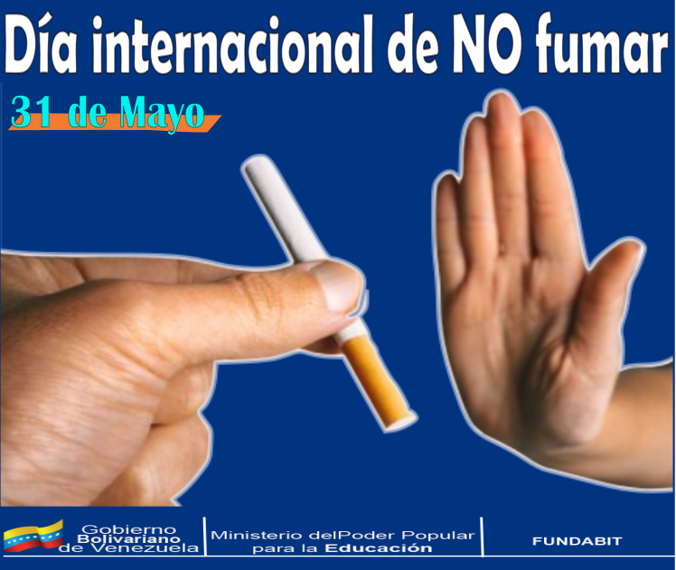 #31Mayo. Día internacional de no fumar. 

<a href="/_LaAvanzadora/">Yelitze Santaella</a> @MPPEDUCACION <a href="/Fundabit_/">FundabitOficial</a> <a href="/leivi24/">Leivi/Oceanía</a> <a href="/eleamerabdala/">Eleamer Elkatrib</a> <a href="/Fundabitlara01/">Fundabit Lara</a> <a href="/Dimary08/">D!mary_Anzola</a>