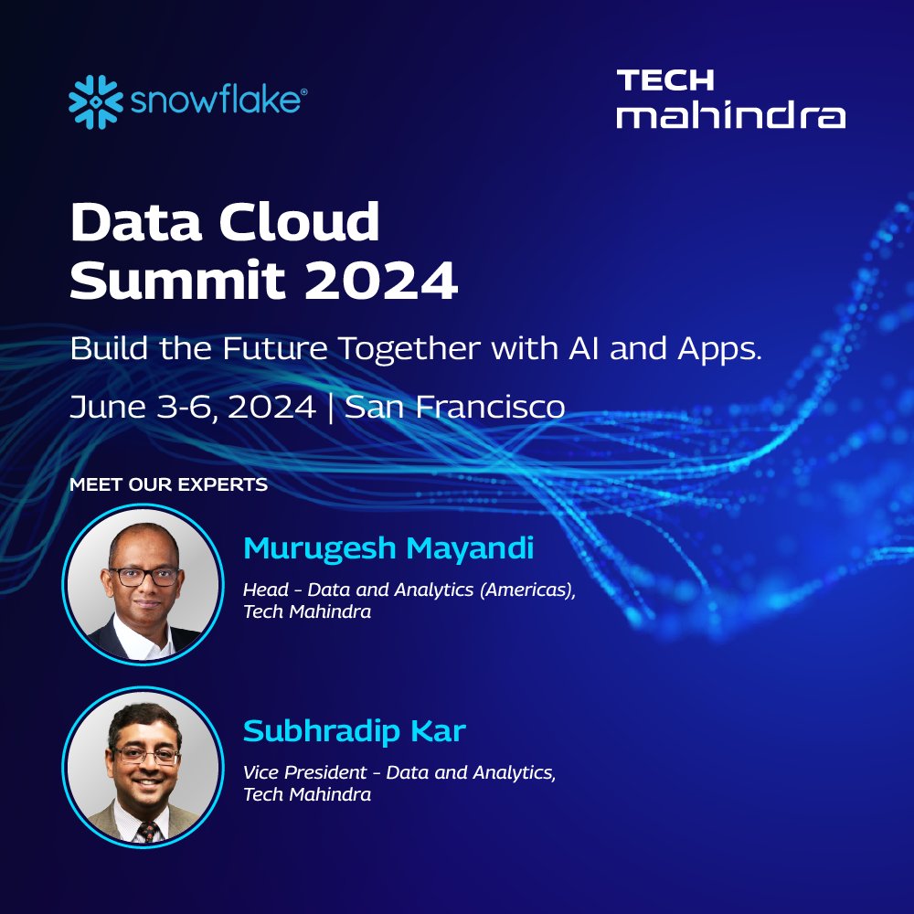 Meet us at the Snowflake Data Cloud Summit 2024 in San Francisco, where @Tech_Mahindra is a proud @SnowflakeDB Premier Services Partner.

Join our experts Murugesh Mayandi, Head of Data and Analytics (Americas), and Subhradip Kar, Vice President of Data and Analytics, to discuss