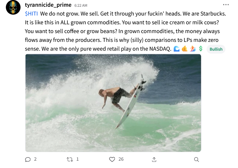 $hiti Ty Prime from Stocktwits gets it!! High Tide is a retailer like Starbucks running a Costco pricing model with Amazon like websites for US legalization. A brilliant set-up! Not a grower. Soon it won't be unloved and undiscovered. Still dirt cheap at $2.48.