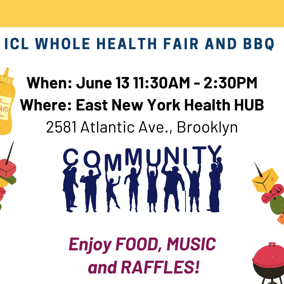 ICL - Institute for Community Living (@icl_inc) on Twitter photo Join us at ICL's Whole Health Fair and BBQ. Come enjoy games, food, raffles, and more. Plus, don't miss out on tours of the East New York Health HUB to explore the many whole health services available. RSVP to Kimberly Figueroa at kimberly.figueroa@iclinc.net by June 4. Join us at ICL's Whole Health Fair and BBQ. Come enjoy games, food, raffles, and more. Plus, don't miss out on tours of the East New York Health HUB to explore the many whole health services available. RSVP to Kimberly Figueroa at kimberly.figueroa@iclinc.net by June 4.