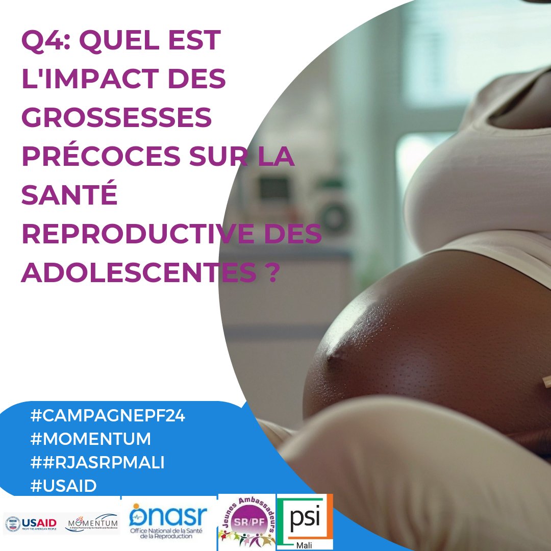 Q4: Quel est l'impact des grossesses précoces sur la santé reproductive des adolescents ?

#CAMPAGNEPF24 
#MOMENTUM
#RJASRPFMALI
#USAID
#PSIMALI