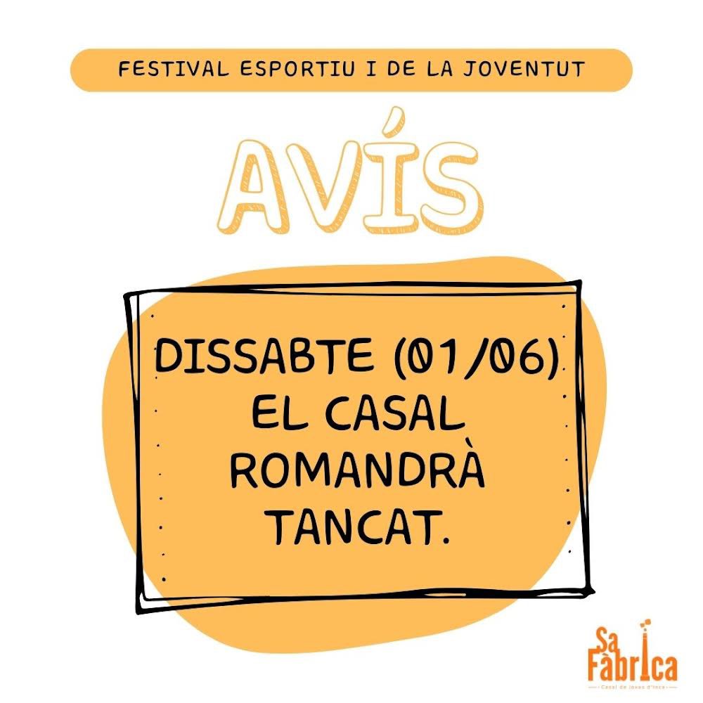 IMPORTANT!

Amb motiu del festival esportiu i de la joventut que es durà a terme demà, 1 de juny al poliesportiu Mateu Cañellas, el Casal de Joves romandrà tancat!

Gràcies.