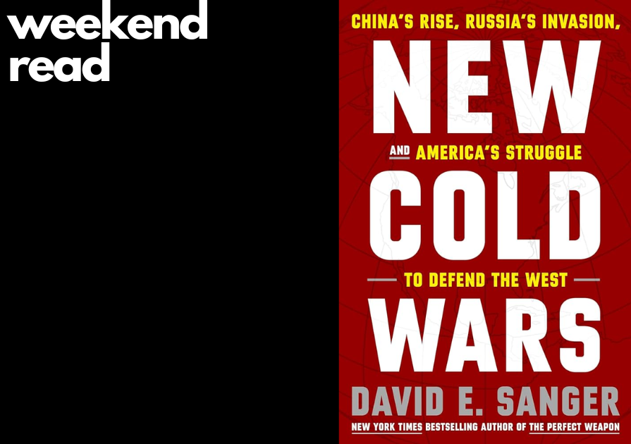 NEDLibrary's tweet photo. Weekend Read - New Cold Wars: China's Rise, Russia's Invasion, and America's Struggle to Defend the West by @SangerNYT. Read a review in @nytimes 
https://t.co/htLxZgsgoi https://t.co/GHhlQ1BKT4