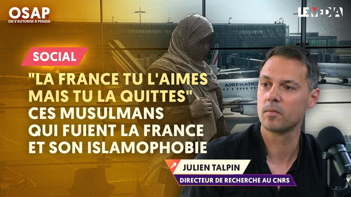 'LA FRANCE TU L'AIMES MAIS TU LA QUITTES' : CES MUSULMANS QUI FUIENT LA FRANCE ET SON ISLAMOPHOBIE On s'Autorise à Penser ! @nadiyalazzouni reçoit @JulienTalpin, directeur de recherche au CNRS. ➡️lemediatv.fr/emissions/2024…