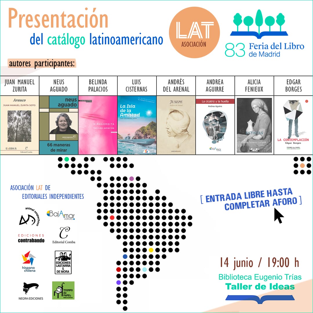 Os esperamos el viernes 14 de junio, a las 19h, con ocho autores y autoras latinoamericanas de la Asociación LAT. Estaremos en el Taller de Ideas, en la Biblioteca Eugenio Trías, El Retiro, Feria del Libro de Madrid (entrada por Menéndez Pelayo, metro Ibiza).