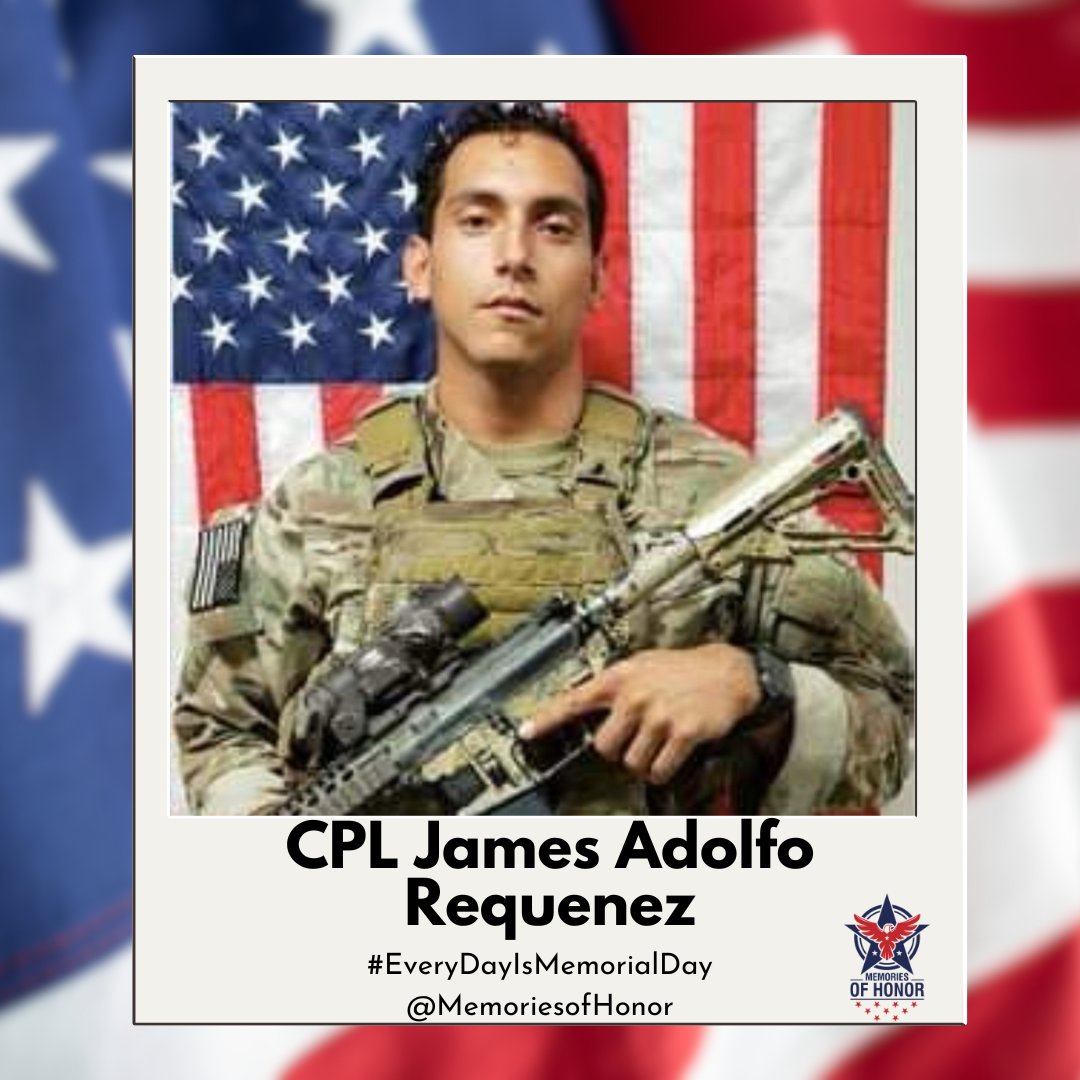 Today, we honor the service, sacrifice, and life of CPL James Adolfo Requenez. Gone but never forgotten. 

#EveryDayIsMemorialDay
#MemoriesofHonor 
#WeRemember