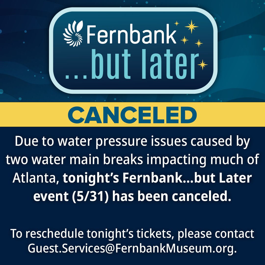 FernbankMuseum's tweet photo. Due to water pressure issues caused by two water main breaks impacting much of Atlanta, tonight’s Fernbank...but Later event (5/31) has been canceled.

To reschedule tonight’s tickets, please contact Guest.Services@FernbankMuseum.org. https://t.co/xSjpa9J3Ix