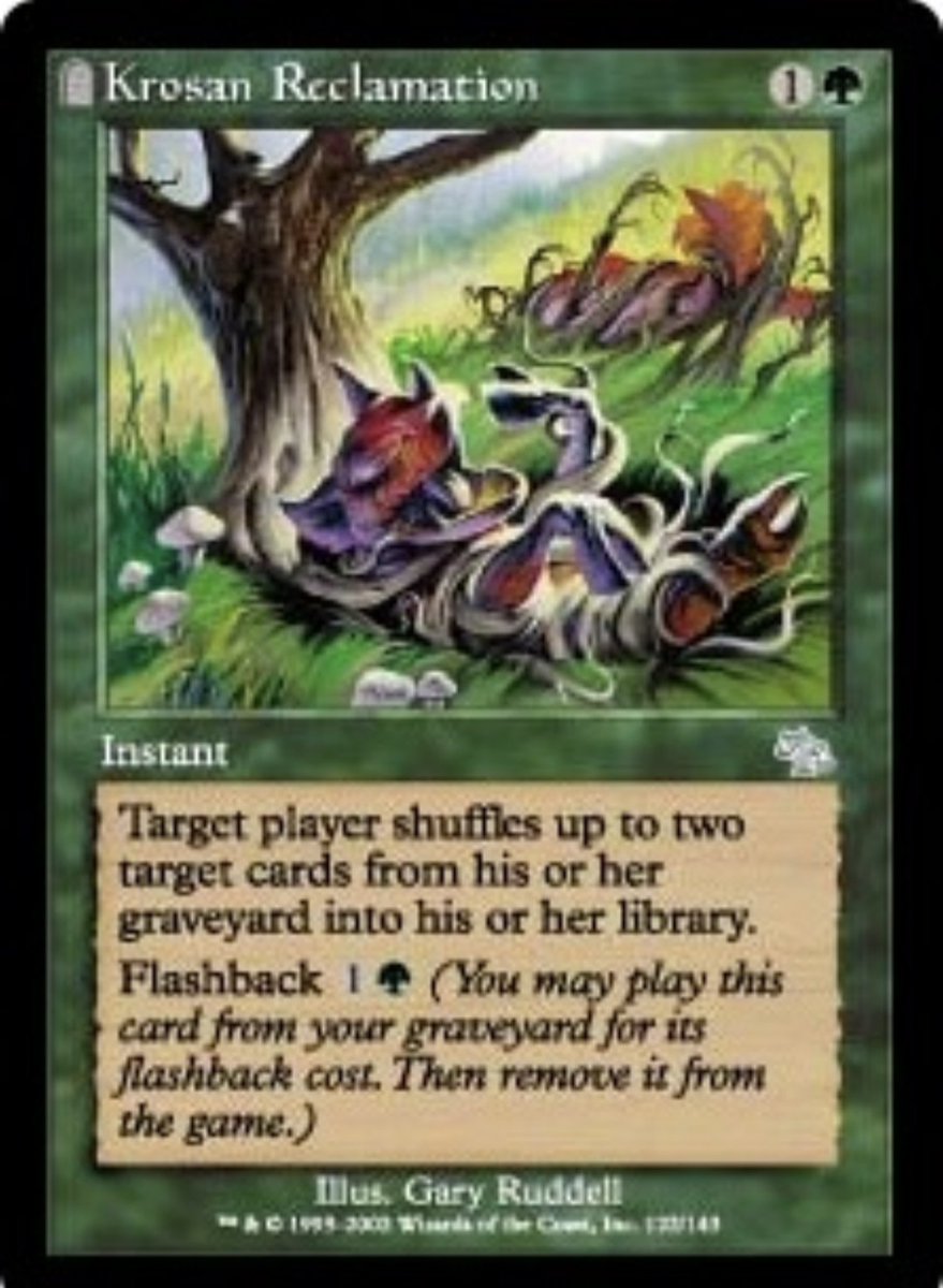 @hothqueenofsnow One of the coolest ways to survive Hermit Druid'ing your entire library is to Flashback Krosan Reclamation before your draw step, putting back this card and a combo piece. You then Pull From Eternity the Krosan Reclamation back into your GY so you can Flashback again.