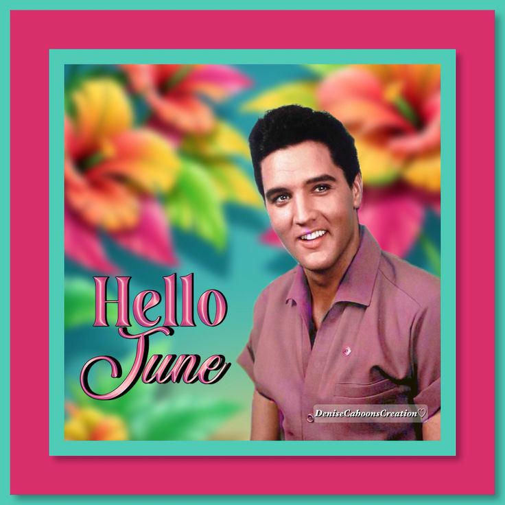 #HelloJune 
⚘💐🌴💐⚘

#ElvisCreation