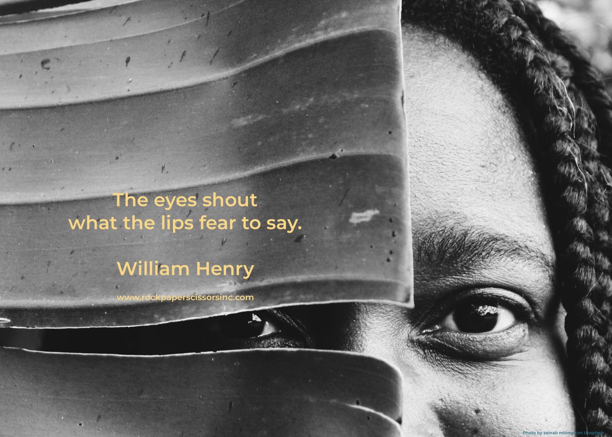 The eyes shout what the lips fear to say. - William Henry #Motivation #Inspiration