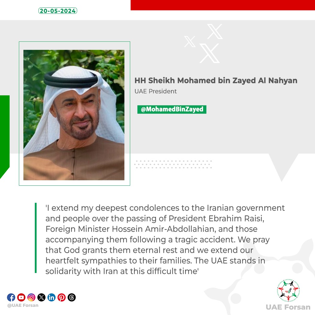 HH Sheikh Mohamed bin Zayed Al Nahyan: I extend my deepest condolences to the Iranian government and people over the passing of President Ebrahim Raisi, Foreign Minister Hossein Amir-Abdollahian, and those accompanying them following a tragic accident #UAE #Iran @MohamedBinZayed